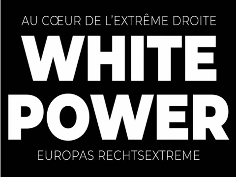 White Power: En El Corazón De La Extrema Derecha Europea