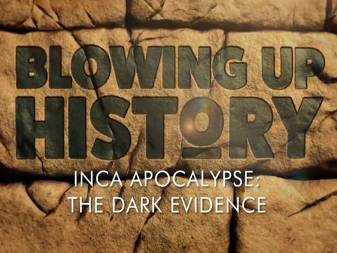 Desmontando La Historia: Apocalipsis Inca, La Oscura Evidencia