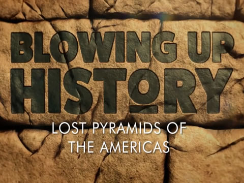Desmontando La Historia: Las Pirámides Perdidas De América