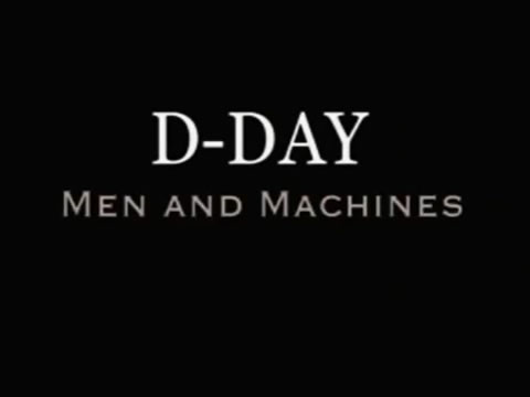 El Día D: Hombres Y Máquinas
